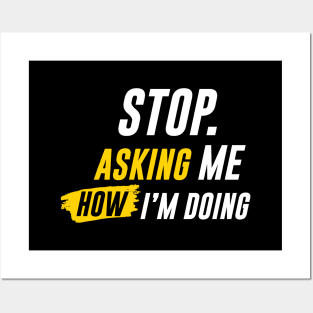 "STOP ASKING" How I'm Doing Posters and Art